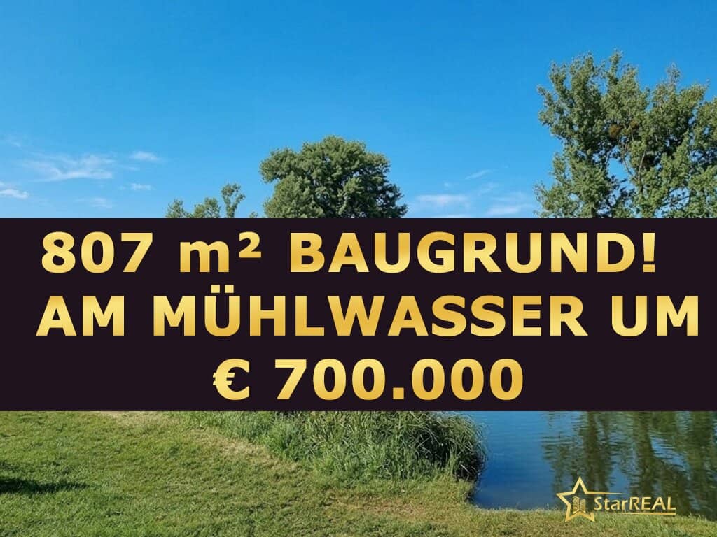 SOMMERAKTION! RARITÄT! 807 m² EIGENGRUND DIREKT AM MÜHLWASSER
