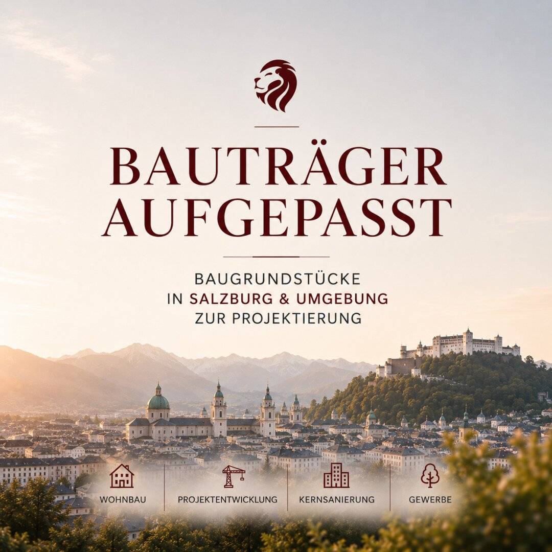 Bauträger aufgepasst - Baugrundstücke in Salzburg und Umgebung zur Projektierung