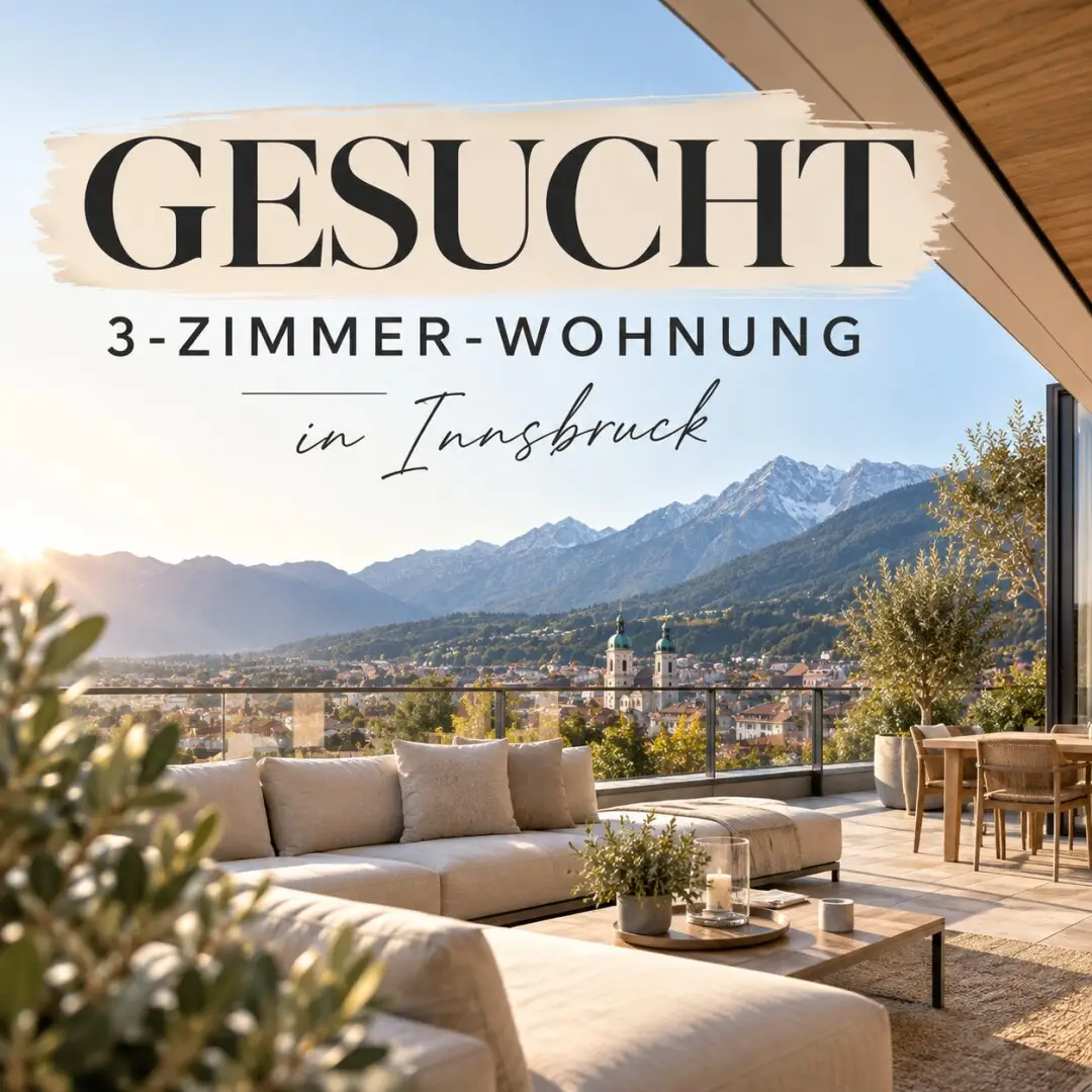 SEARCH TO BUY: 3-room apartment in Innsbruck (preferably attic) – new build, first occupancy, like-new or renovated